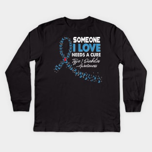Someone I Love Needs A Cure Type 1 Diabetes Awareness T1D Kids Long Sleeve T-Shirt